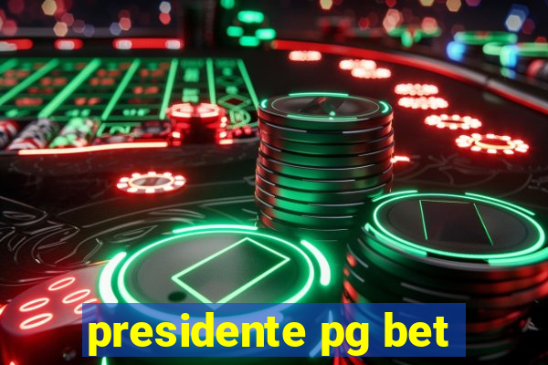 presidente pg bet